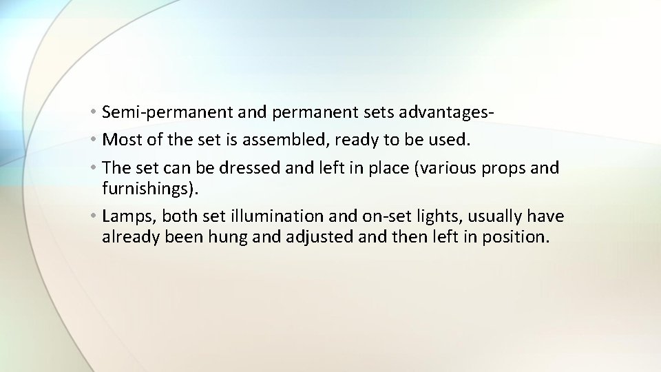  • Semi-permanent and permanent sets advantages • Most of the set is assembled,