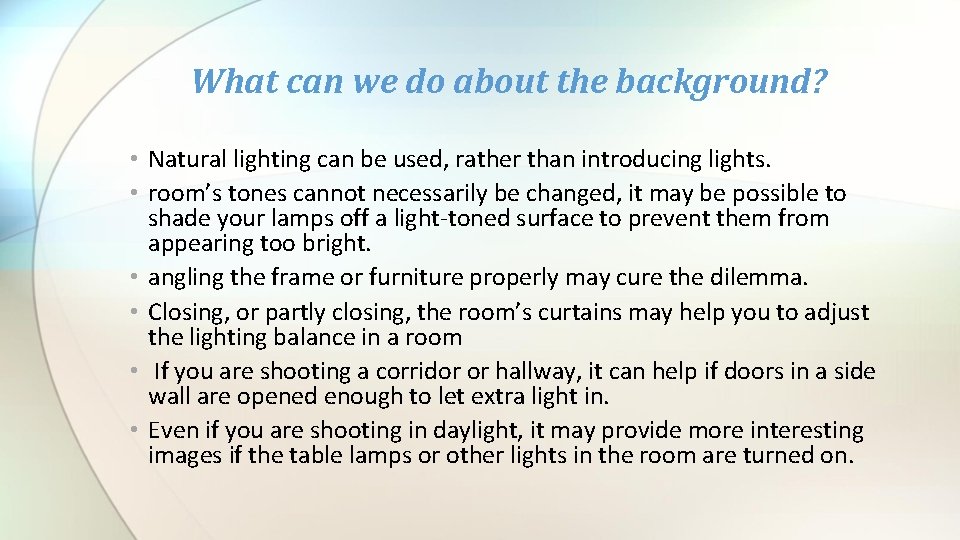 What can we do about the background? • Natural lighting can be used, rather