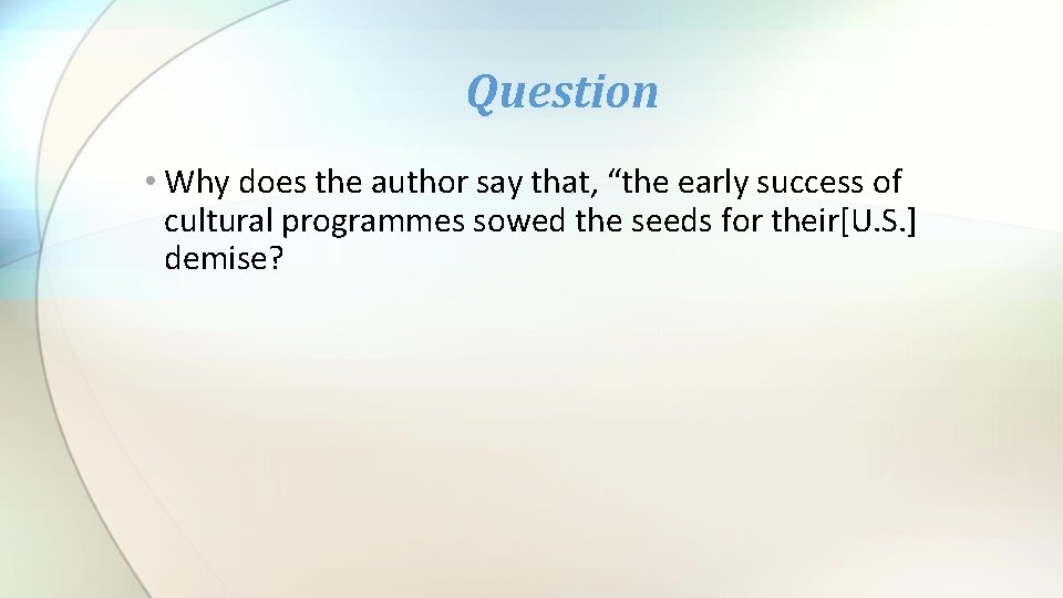 Question • Why does the author say that, “the early success of cultural programmes