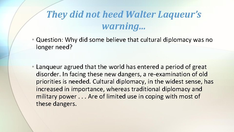 They did not heed Walter Laqueur’s warning. . . • Question: Why did some