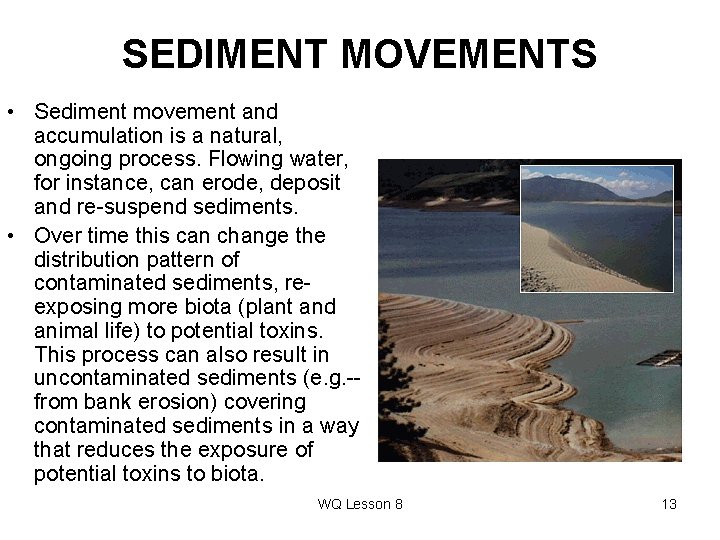 SEDIMENT MOVEMENTS • Sediment movement and accumulation is a natural, ongoing process. Flowing water,