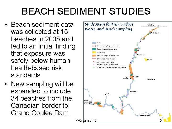 BEACH SEDIMENT STUDIES • Beach sediment data was collected at 15 beaches in 2005