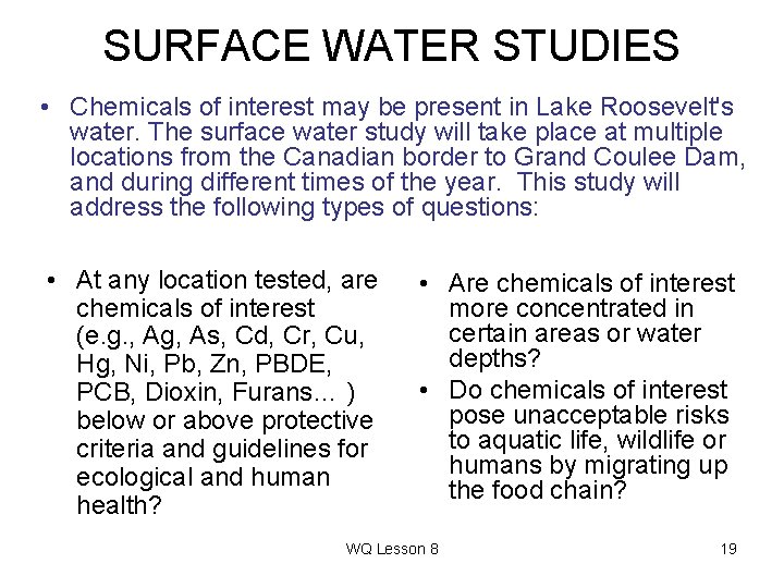 SURFACE WATER STUDIES • Chemicals of interest may be present in Lake Roosevelt's water.