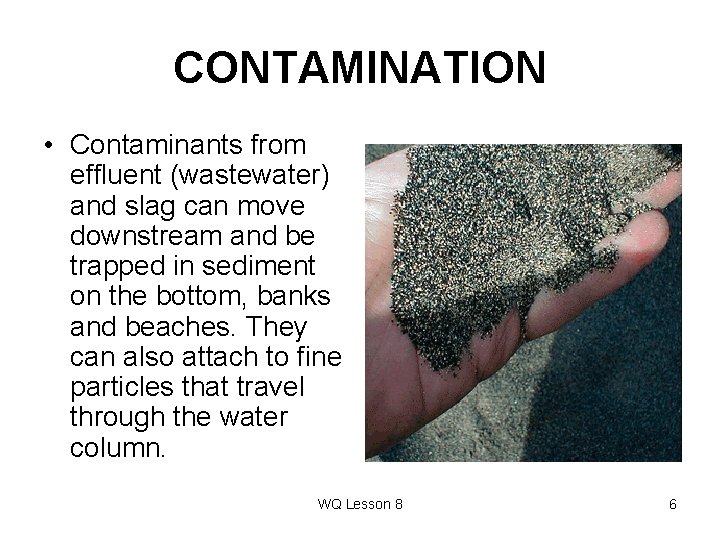 CONTAMINATION • Contaminants from effluent (wastewater) and slag can move downstream and be trapped