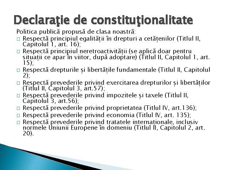 Declaraţie de constituţionalitate Politica publică propusă de clasa noastră: � Respectă principiul egalității în