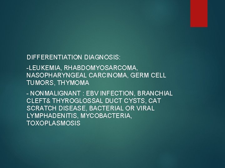 DIFFERENTIATION DIAGNOSIS: -LEUKEMIA, RHABDOMYOSARCOMA, NASOPHARYNGEAL CARCINOMA, GERM CELL TUMORS, THYMOMA - NONMALIGNANT : EBV