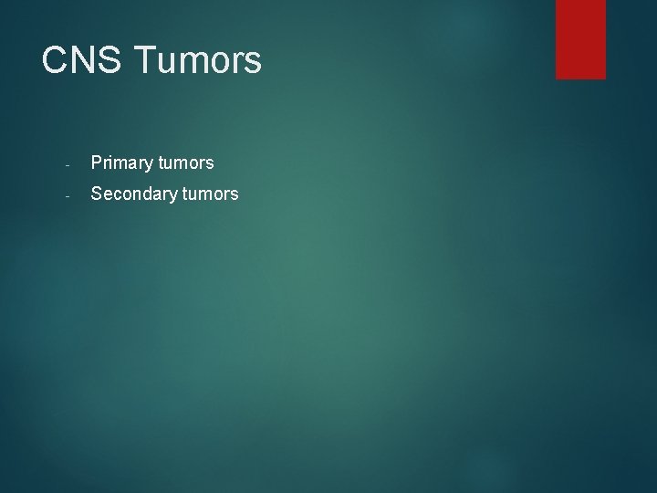 CNS Tumors - Primary tumors - Secondary tumors 