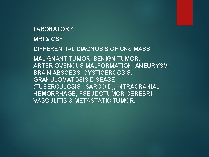 LABORATORY: MRI & CSF DIFFERENTIAL DIAGNOSIS OF CNS MASS: MALIGNANT TUMOR, BENIGN TUMOR, ARTERIOVENOUS