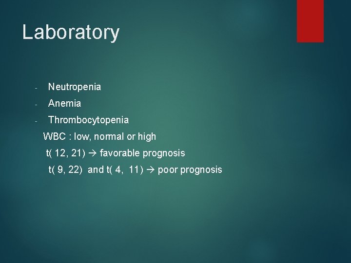 Laboratory - Neutropenia - Anemia - Thrombocytopenia WBC : low, normal or high t(