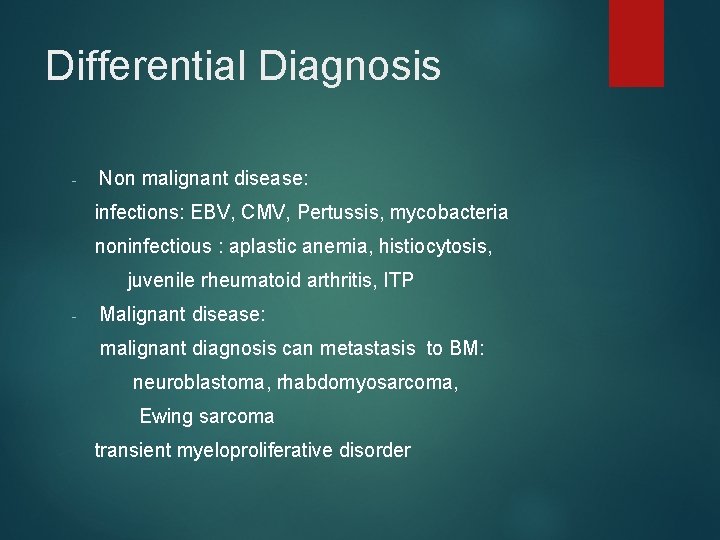 Differential Diagnosis - Non malignant disease: infections: EBV, CMV, Pertussis, mycobacteria noninfectious : aplastic