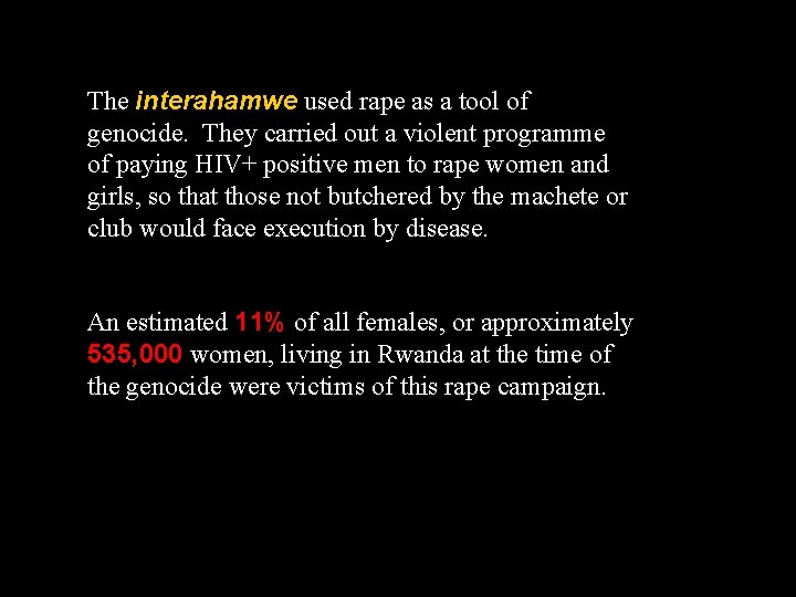 The interahamwe used rape as a tool of genocide. They carried out a violent