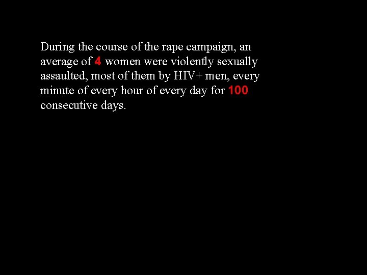 During the course of the rape campaign, an average of 4 women were violently