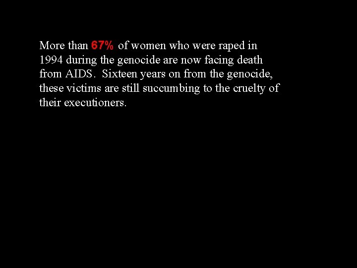 More than 67% of women who were raped in 1994 during the genocide are