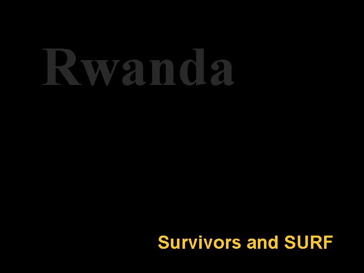 Rwanda Survivors and SURF 