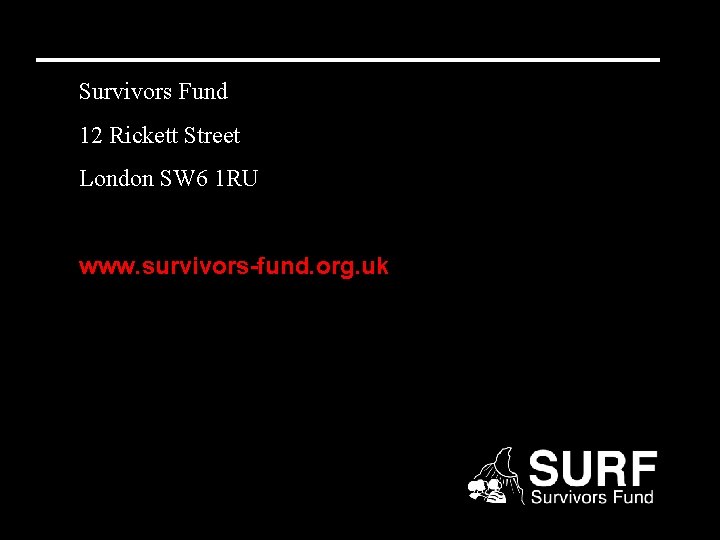 Survivors Fund 12 Rickett Street London SW 6 1 RU www. survivors-fund. org. uk