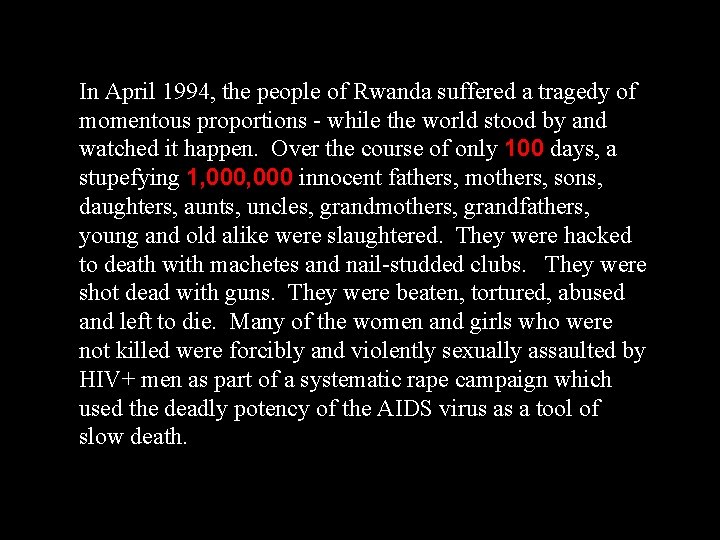 In April 1994, the people of Rwanda suffered a tragedy of momentous proportions -