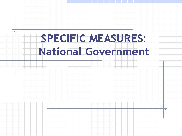 SPECIFIC MEASURES: National Government 
