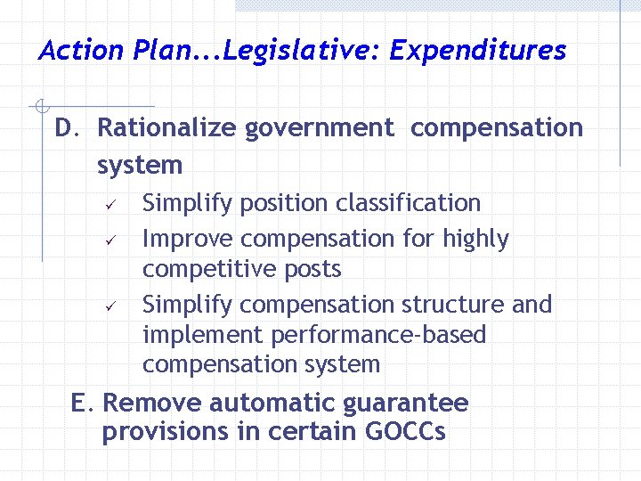 Action Plan. . . Legislative: Expenditures D. Rationalize government compensation system ü ü ü