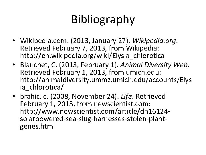 Bibliography • Wikipedia. com. (2013, January 27). Wikipedia. org. Retrieved February 7, 2013, from