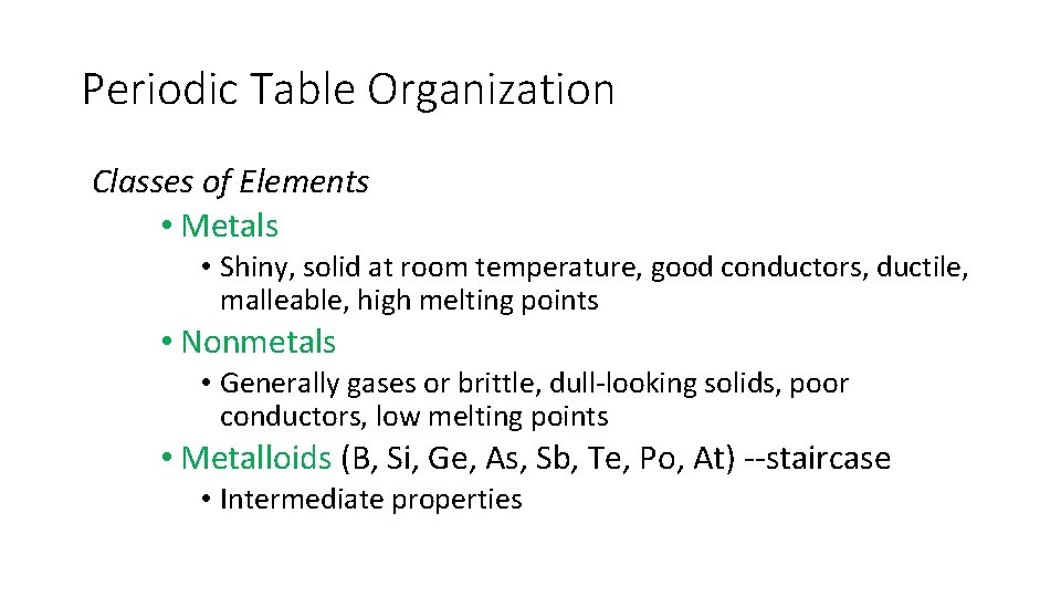Periodic Table Organization Classes of Elements • Metals • Shiny, solid at room temperature,