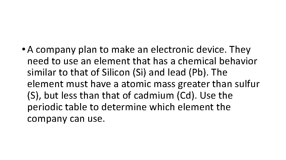  • A company plan to make an electronic device. They need to use