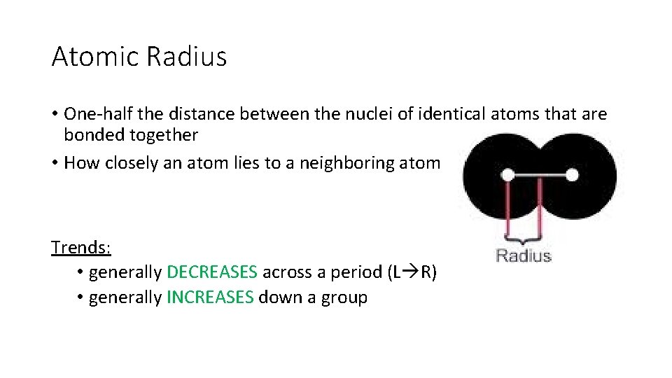 Atomic Radius • One-half the distance between the nuclei of identical atoms that are