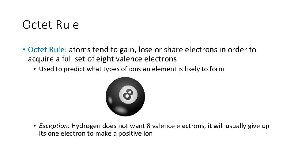 Octet Rule • Octet Rule: atoms tend to gain, lose or share electrons in