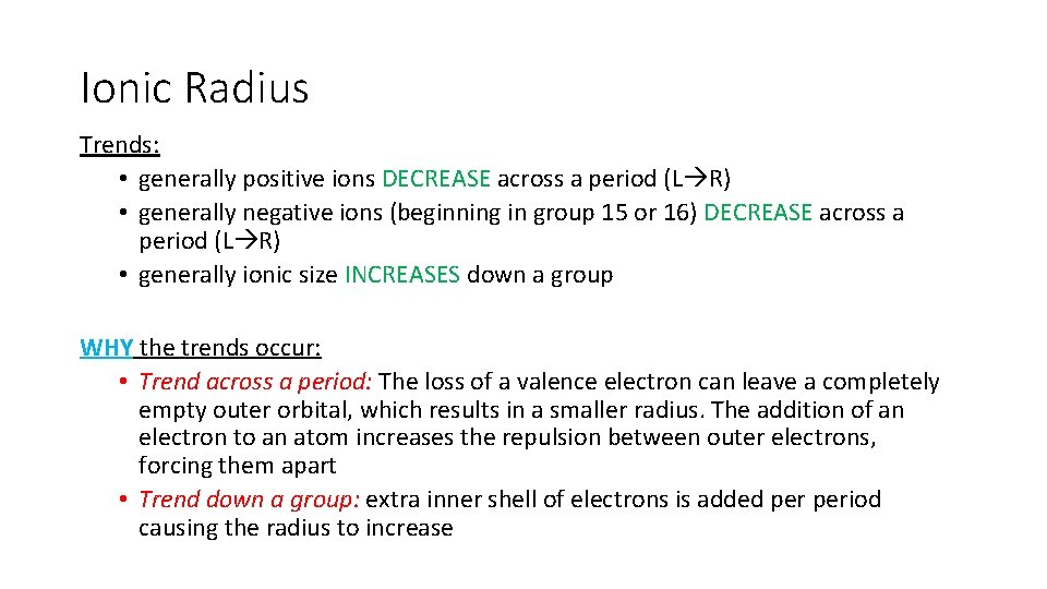 Ionic Radius Trends: • generally positive ions DECREASE across a period (L R) •