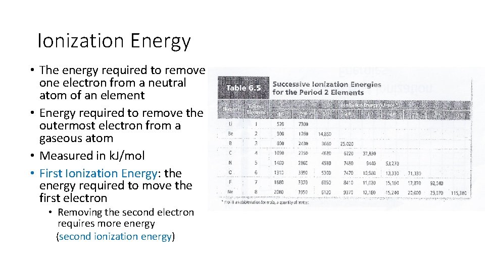 Ionization Energy • The energy required to remove one electron from a neutral atom