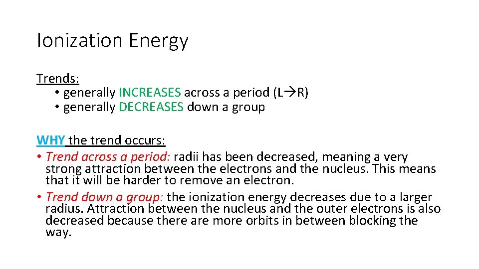 Ionization Energy Trends: • generally INCREASES across a period (L R) • generally DECREASES
