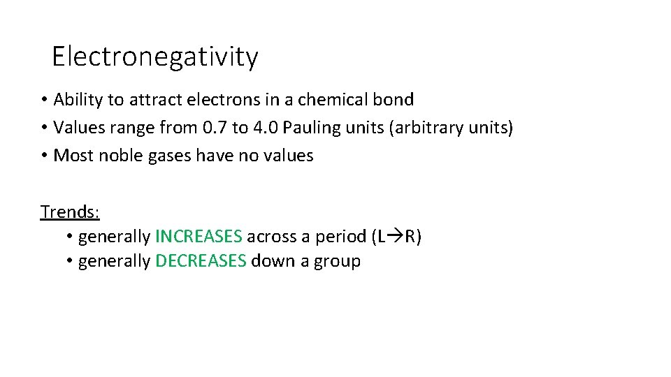 Electronegativity • Ability to attract electrons in a chemical bond • Values range from