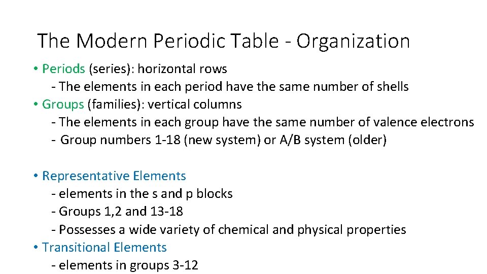 The Modern Periodic Table - Organization • Periods (series): horizontal rows - The elements