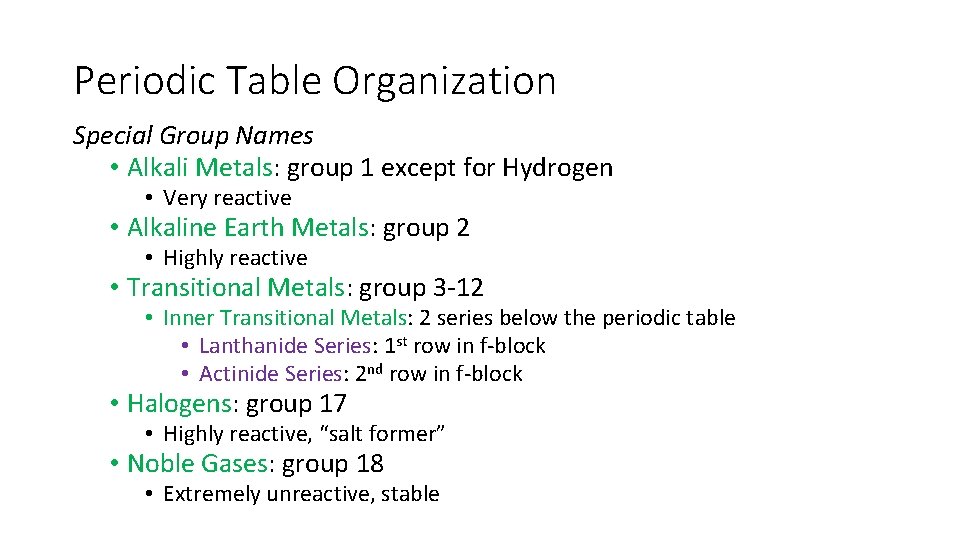Periodic Table Organization Special Group Names • Alkali Metals: group 1 except for Hydrogen
