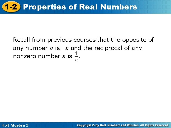 1 -2 Properties of Real Numbers Recall from previous courses that the opposite of