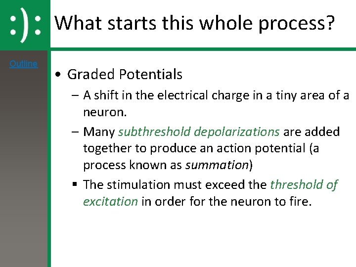 What starts this whole process? Outline • Graded Potentials – A shift in the