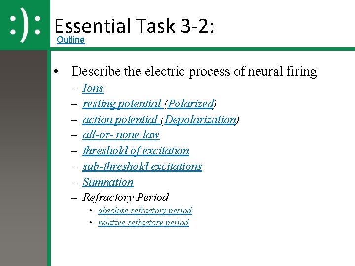 Essential Task 3 -2: Outline • Describe the electric process of neural firing –