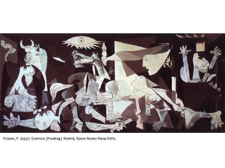 Picasso, P. (1937). Guernica. [Painting]. Madrid, Spain: Museo Reina Sofia. 