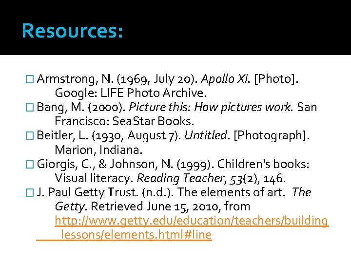 Resources: � Armstrong, N. (1969, July 20). Apollo Xi. [Photo]. Google: LIFE Photo Archive.