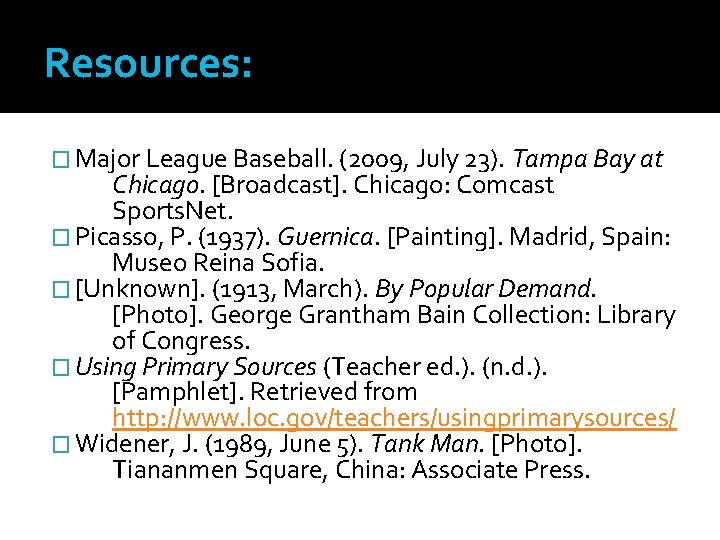 Resources: � Major League Baseball. (2009, July 23). Tampa Bay at Chicago. [Broadcast]. Chicago: