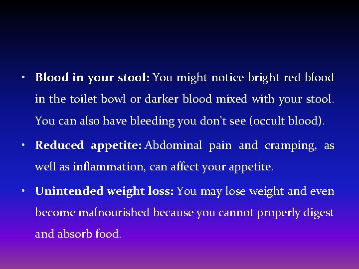  • Blood in your stool: You might notice bright red blood in the