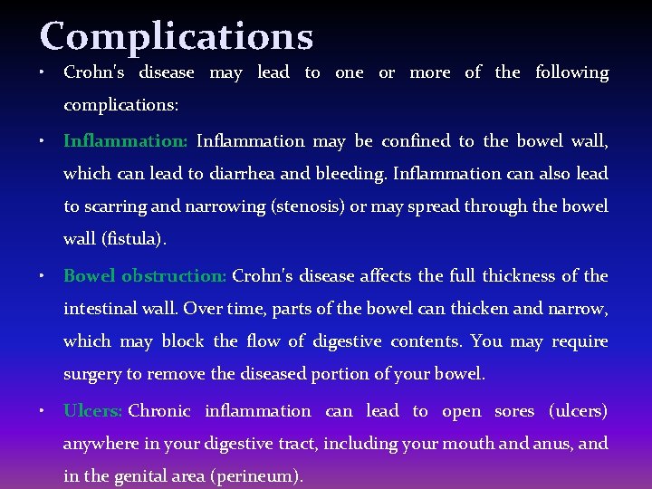 Complications • Crohn's disease may lead to one or more of the following complications: