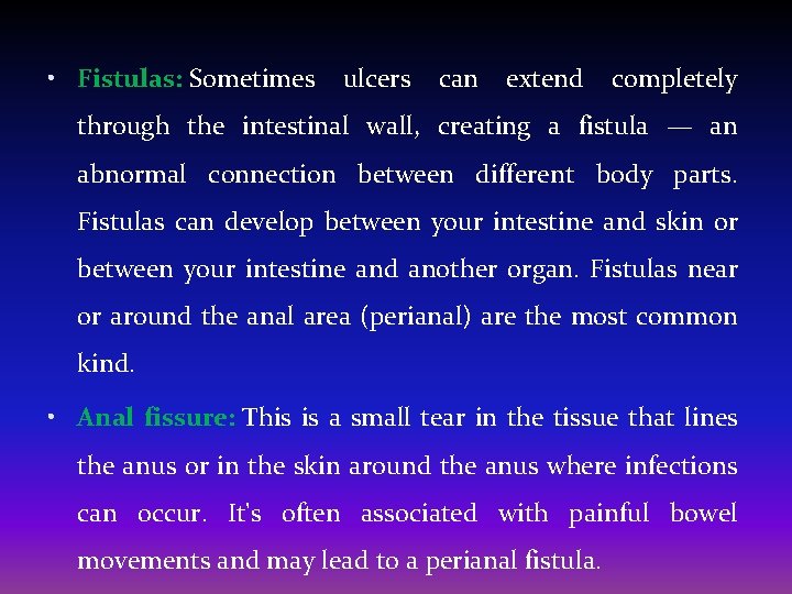  • Fistulas: Sometimes ulcers can extend completely through the intestinal wall, creating a