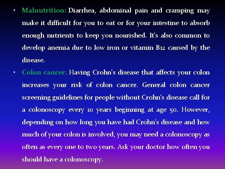  • Malnutrition: Diarrhea, abdominal pain and cramping may make it difficult for you