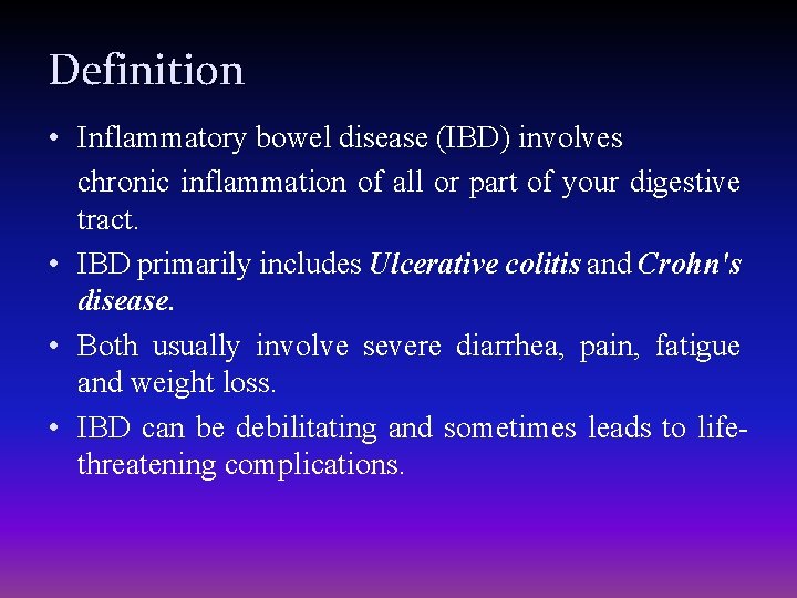 Definition • Inflammatory bowel disease (IBD) involves chronic inflammation of all or part of