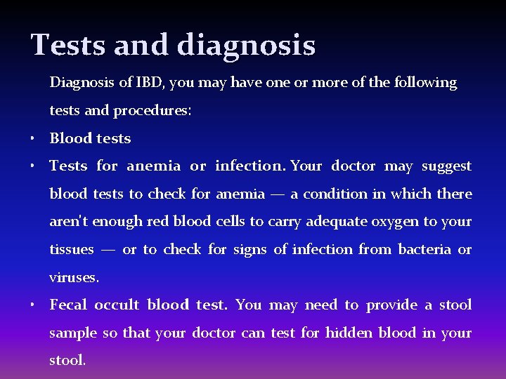 Tests and diagnosis Diagnosis of IBD, you may have one or more of the