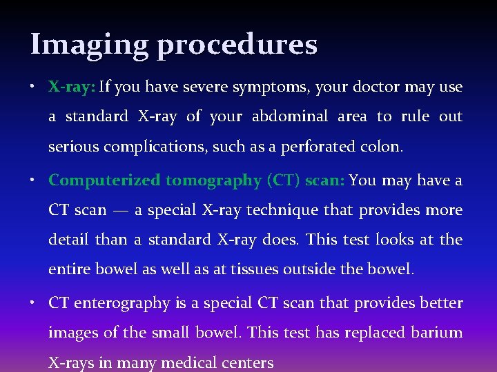 Imaging procedures • X-ray: If you have severe symptoms, your doctor may use a