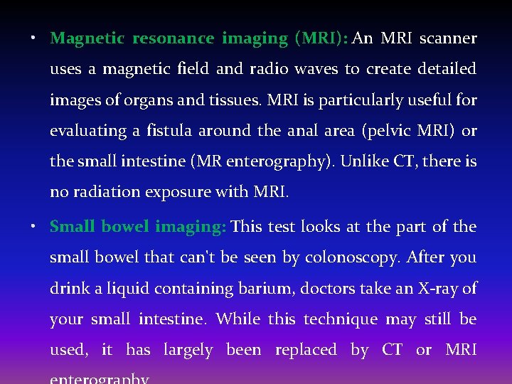  • Magnetic resonance imaging (MRI): An MRI scanner uses a magnetic field and