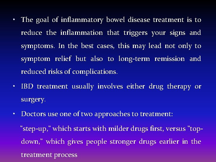  • The goal of inflammatory bowel disease treatment is to reduce the inflammation