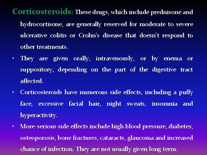 Corticosteroids: These drugs, which include prednisone and hydrocortisone, are generally reserved for moderate to