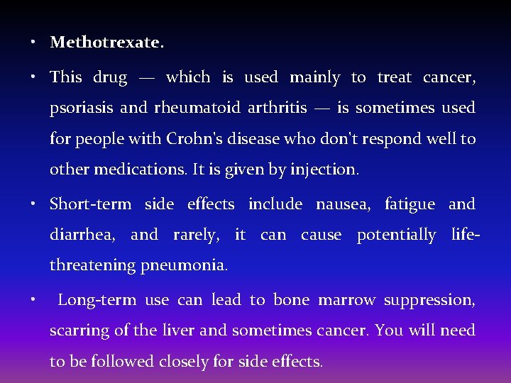  • Methotrexate. • This drug — which is used mainly to treat cancer,
